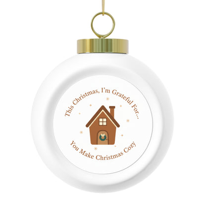 Christmas Ball Ornament — You Make Christmas Cozy, Glossy Ceramic 3"
