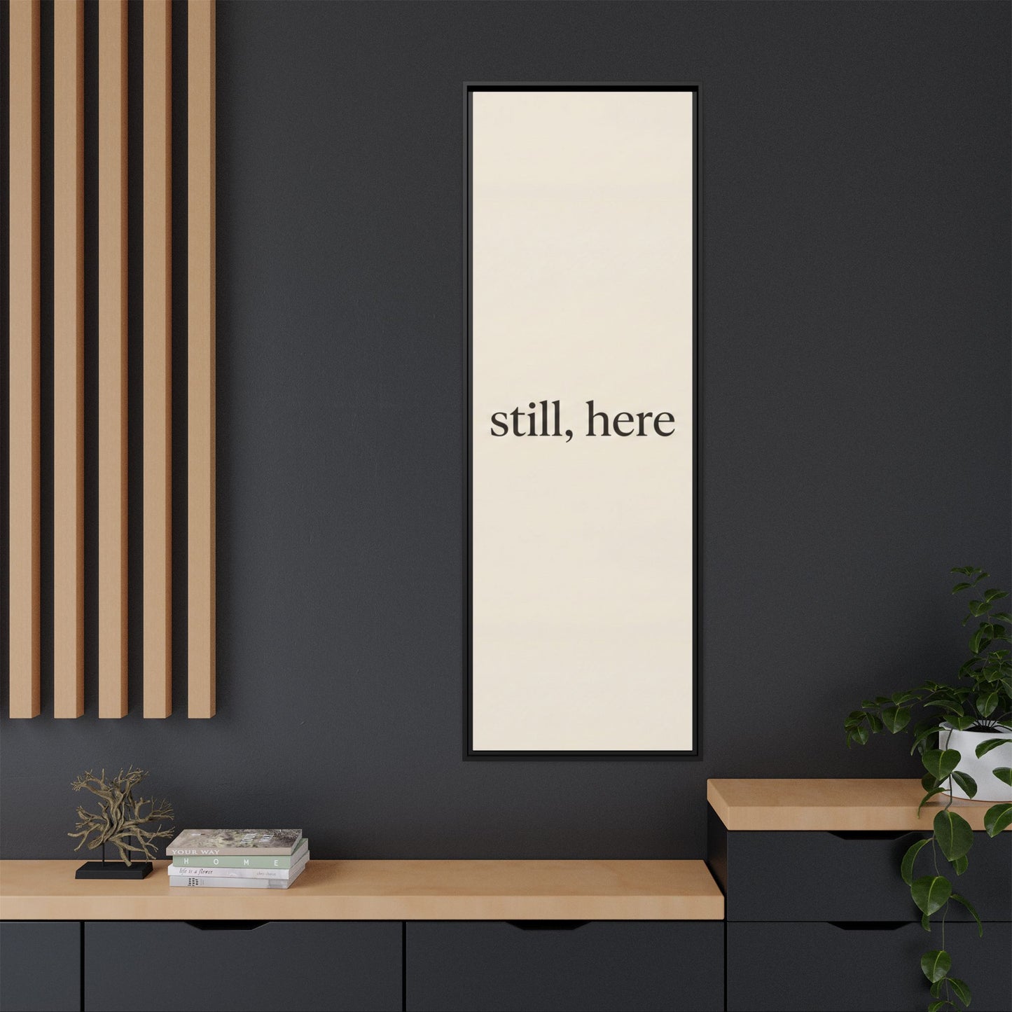 Framed Matte Canvas Wall Art — "still, here" Minimalist Typographic Print