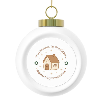 Christmas Ball Ornament – Together Is My Favorite Place