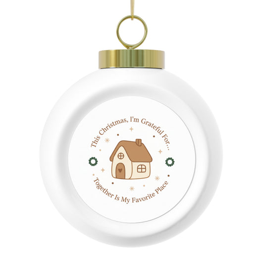 Christmas Ball Ornament – Together Is My Favorite Place