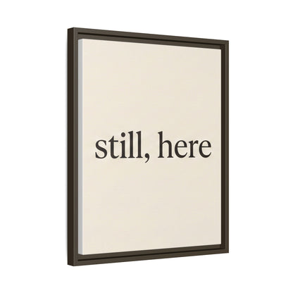 Framed Matte Canvas Wall Art — "still, here" Minimalist Typographic Print
