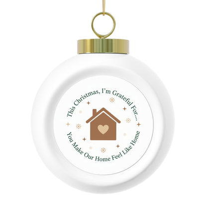 Ceramic Christmas Ornament - You Make Our Home Feel Like Home