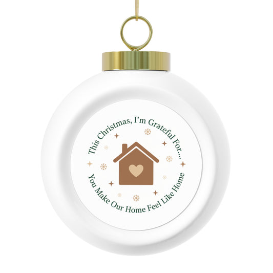 Ceramic Christmas Ornament - You Make Our Home Feel Like Home