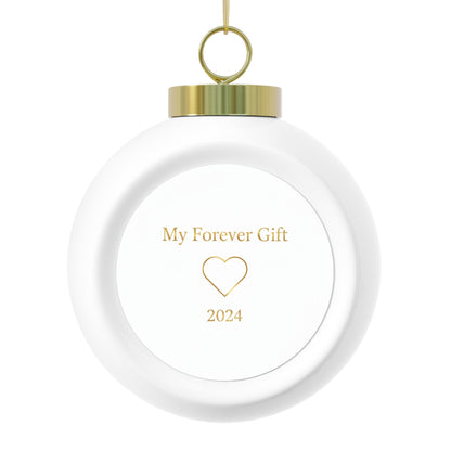 Christmas Ball Ornament - My Forever Gift Sentimental Holiday Keepsake