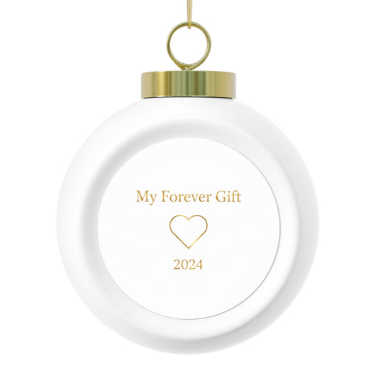 Christmas Ball Ornament - My Forever Gift Sentimental Holiday Keepsake