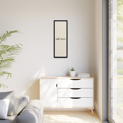 Framed Matte Canvas Wall Art — "still, here" Minimalist Typographic Print