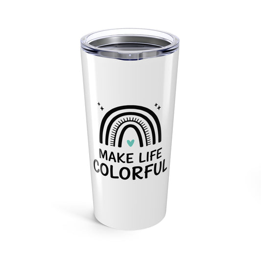 You Make Life Colorful | 20oz Stainless Steel Tumbler w/ Lid | Family & Friend Gift | Chicken Scratch Irony Doodle Style