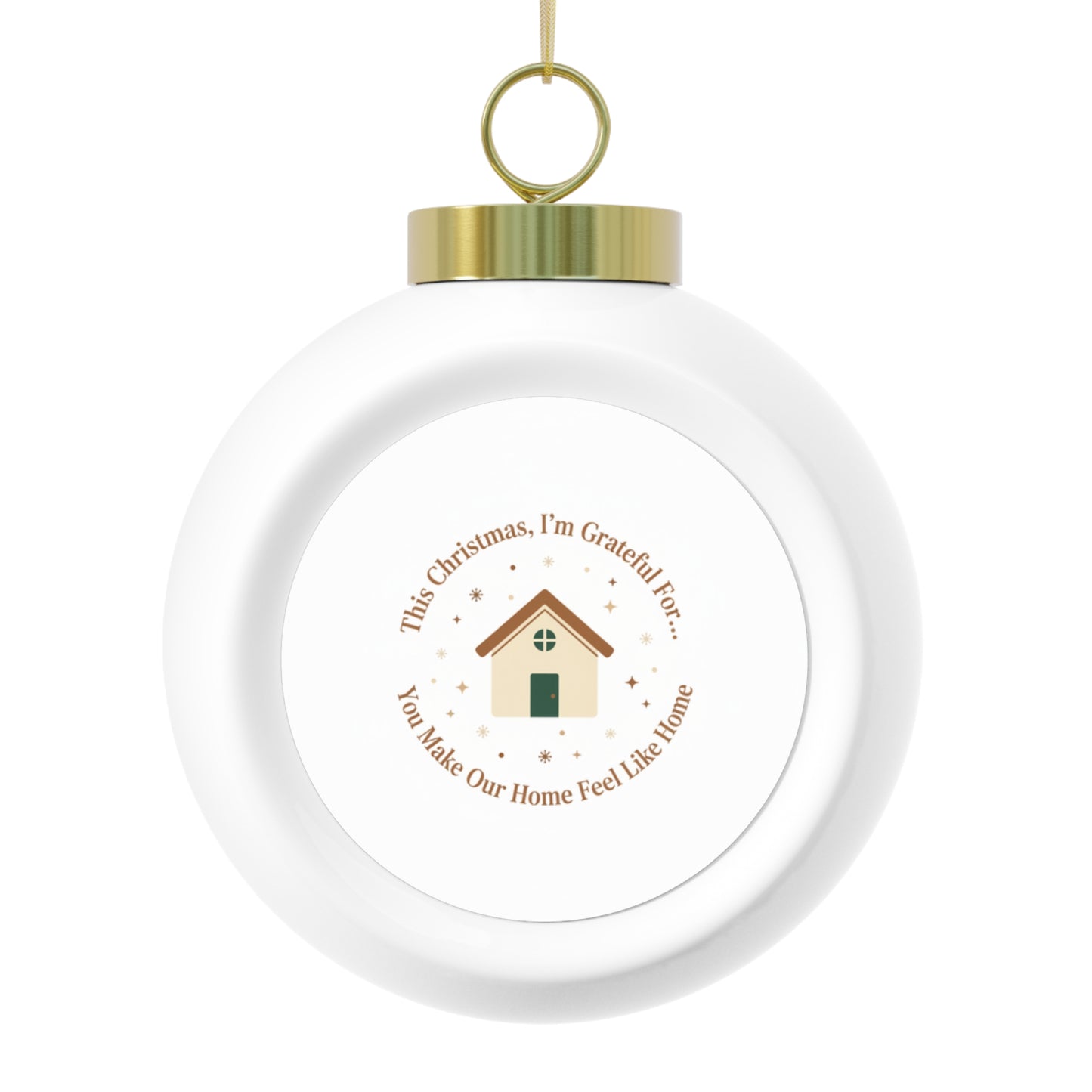 Christmas Ball Ornament — You Make Our Home Feel Like Home