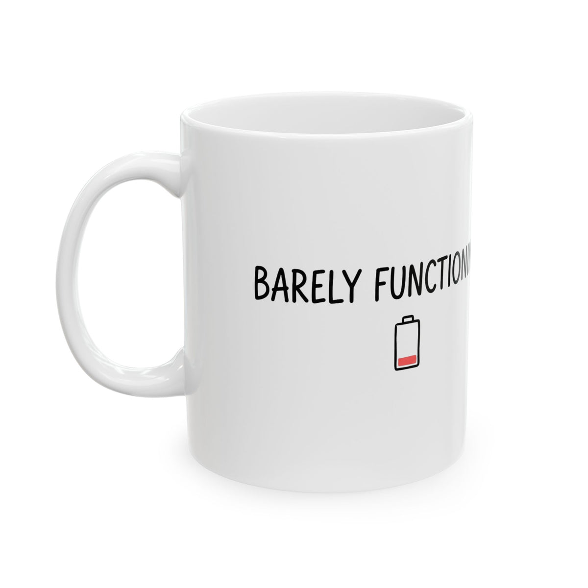 Barely Functioning | 11oz Ceramic Coffee Mug, Wobbly Doodle Text | Funny Friend & Family Gift | Chicken Scratch Irony