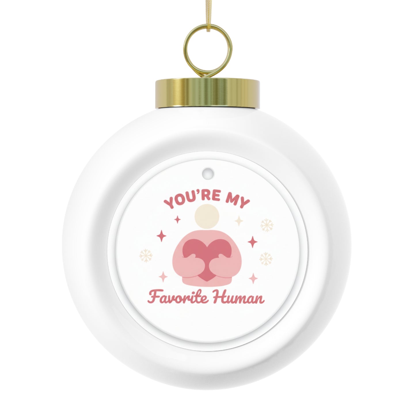 Christmas Ball Ornament - You're My Favorite Human