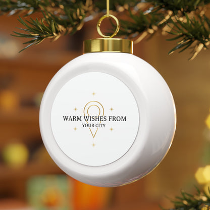 Christmas Ball Ornament - Warm Wishes From Your City