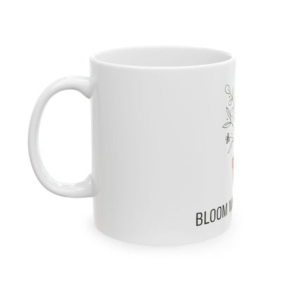 11oz Ceramic Mug, Bloom Where Planted, Family Gift, Friend Gift
