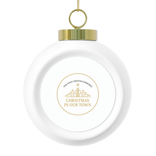 Christmas Ball Ornament - Our Town Christmas Memories