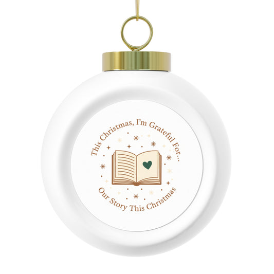 Ceramic Christmas Ball Ornament - Our Story This Christmas
