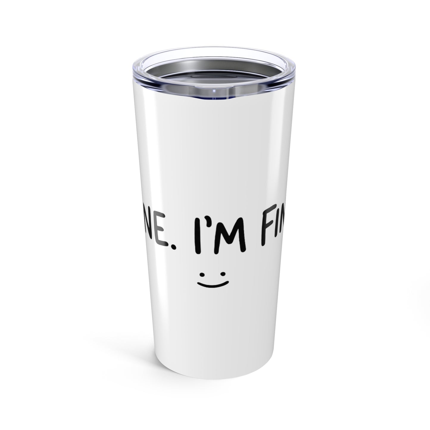 20oz Tumbler, Fine Im Fine, Family Gift, Friend Gift