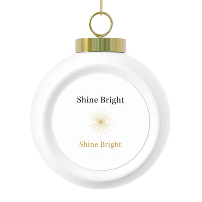 Christmas Ball Ornament - Shine Bright