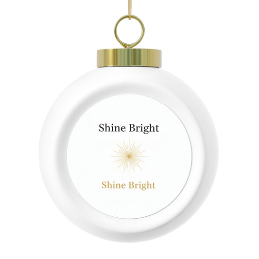 Christmas Ball Ornament - Shine Bright