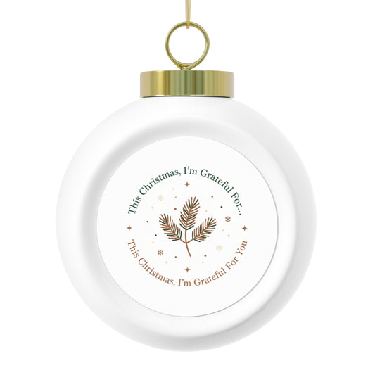 Ceramic Christmas Ball Ornament — This Christmas I'm Grateful For You