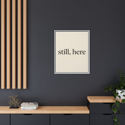 Framed Matte Canvas Wall Art — "still, here" Minimalist Typographic Print