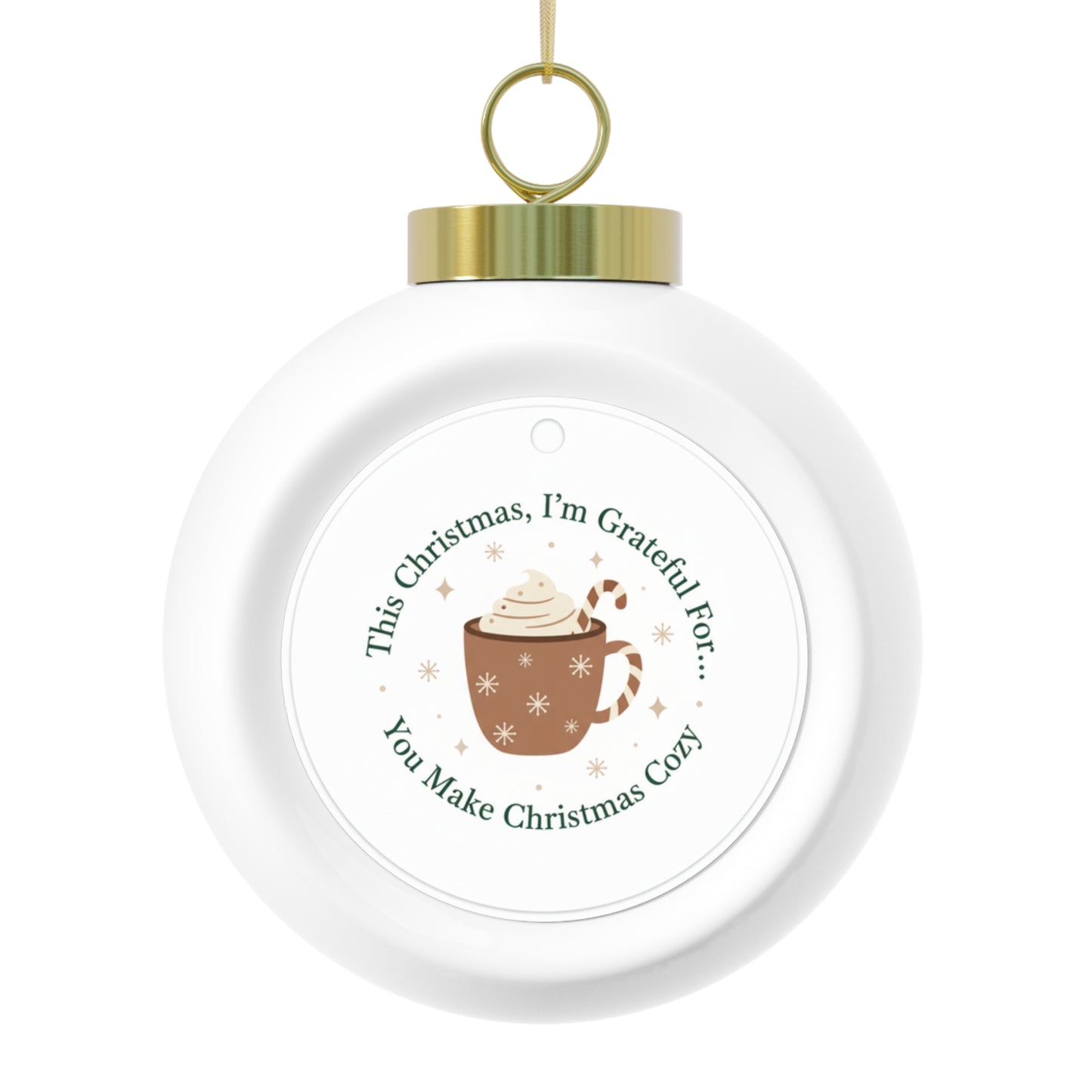 Christmas Ball Ornament - You Make Christmas Cozy