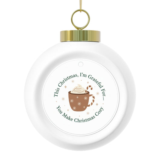 Christmas Ball Ornament - You Make Christmas Cozy