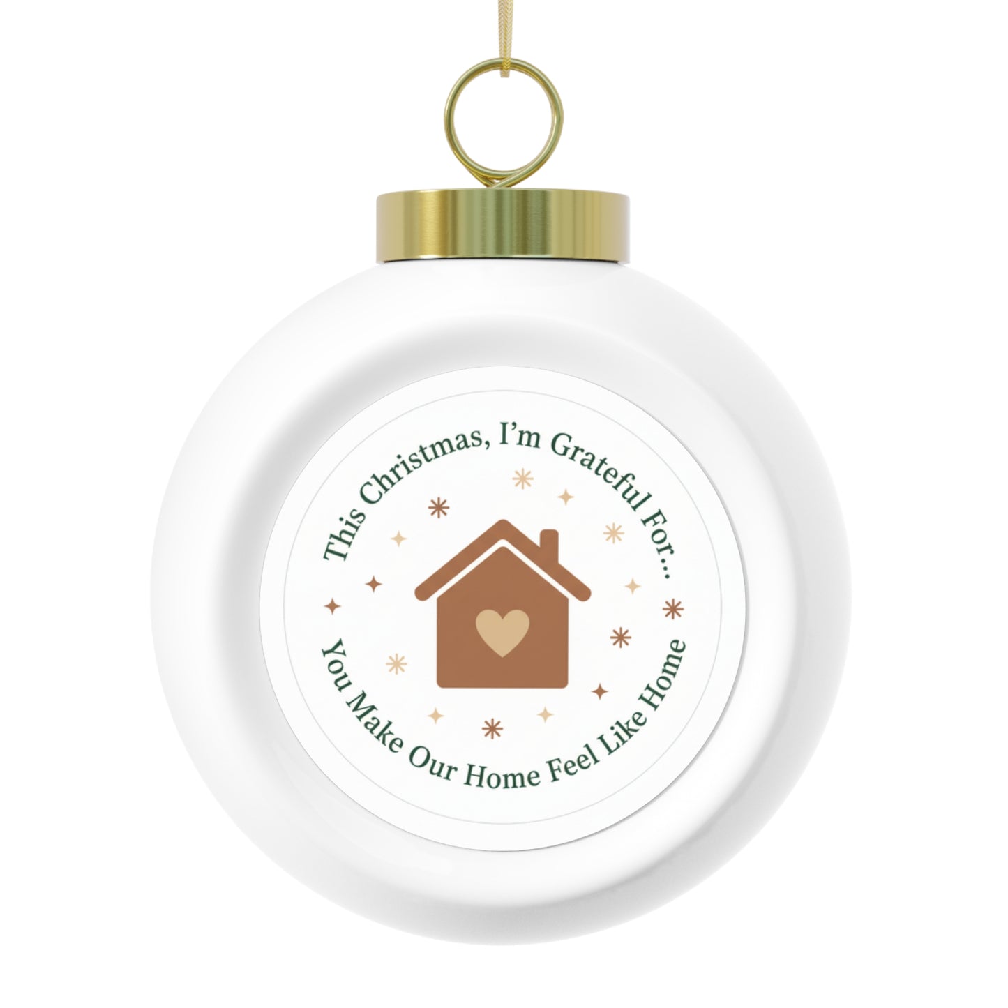 Christmas Ball Ornament — You Make Our Home Feel Like Home
