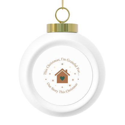 Ceramic Christmas Ball Ornament - Our Story This Christmas