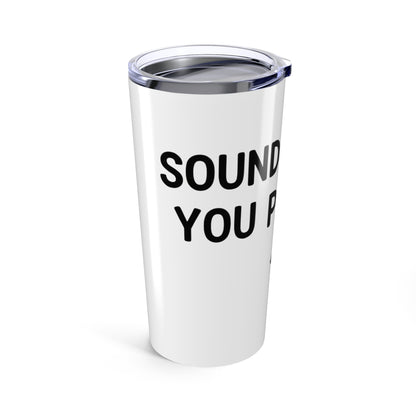 20oz Tumbler, Sounds Like A You Problem, Family Gift, Friend Gift