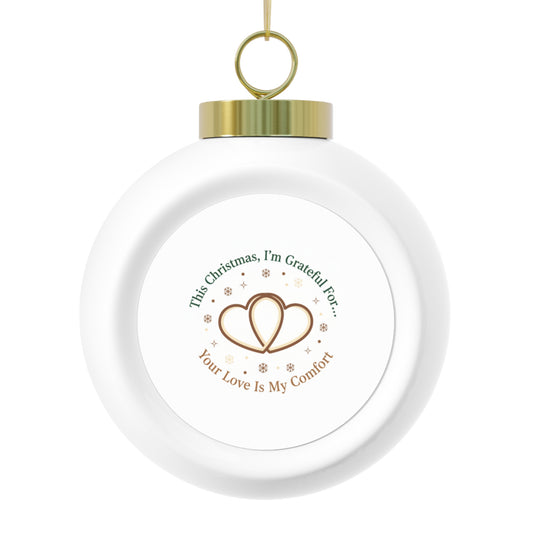 Ceramic Christmas Ornament — Your Love Is My Comfort