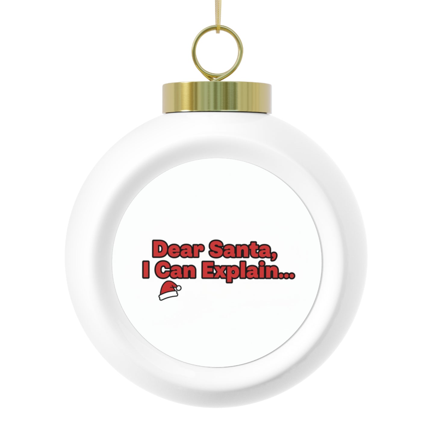 Christmas Ball Ornament – Dear Santa I Can Explain Funny Holiday Quote