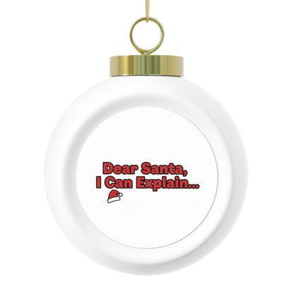 Christmas Ball Ornament – Dear Santa I Can Explain Funny Holiday Quote