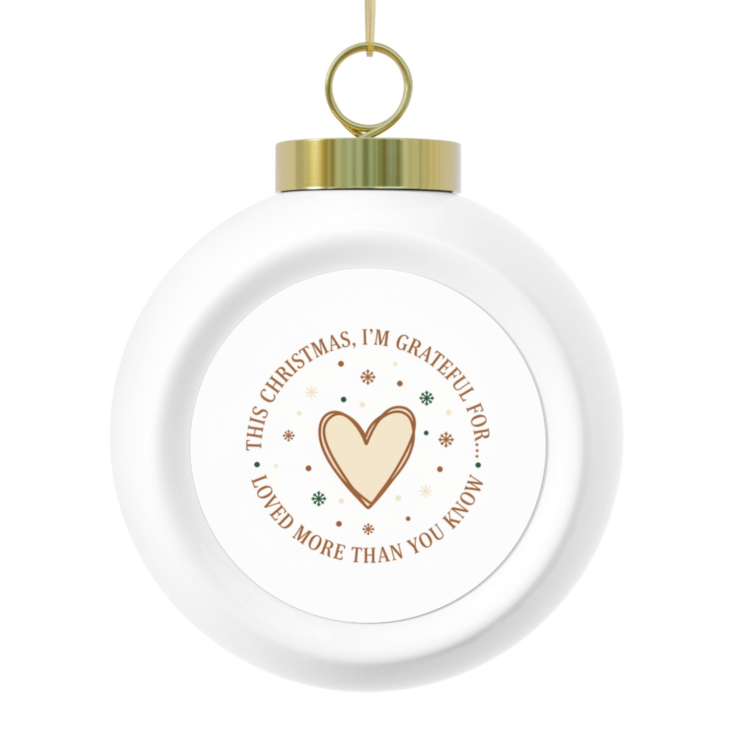 Christmas Ball Ornament Loved More Than You Know - Sentimental Holiday Quote