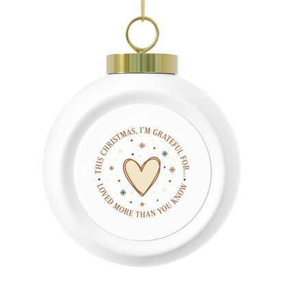 Christmas Ball Ornament Loved More Than You Know - Sentimental Holiday Quote