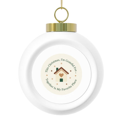 Christmas Ball Ornament - Together Is My Favorite Place