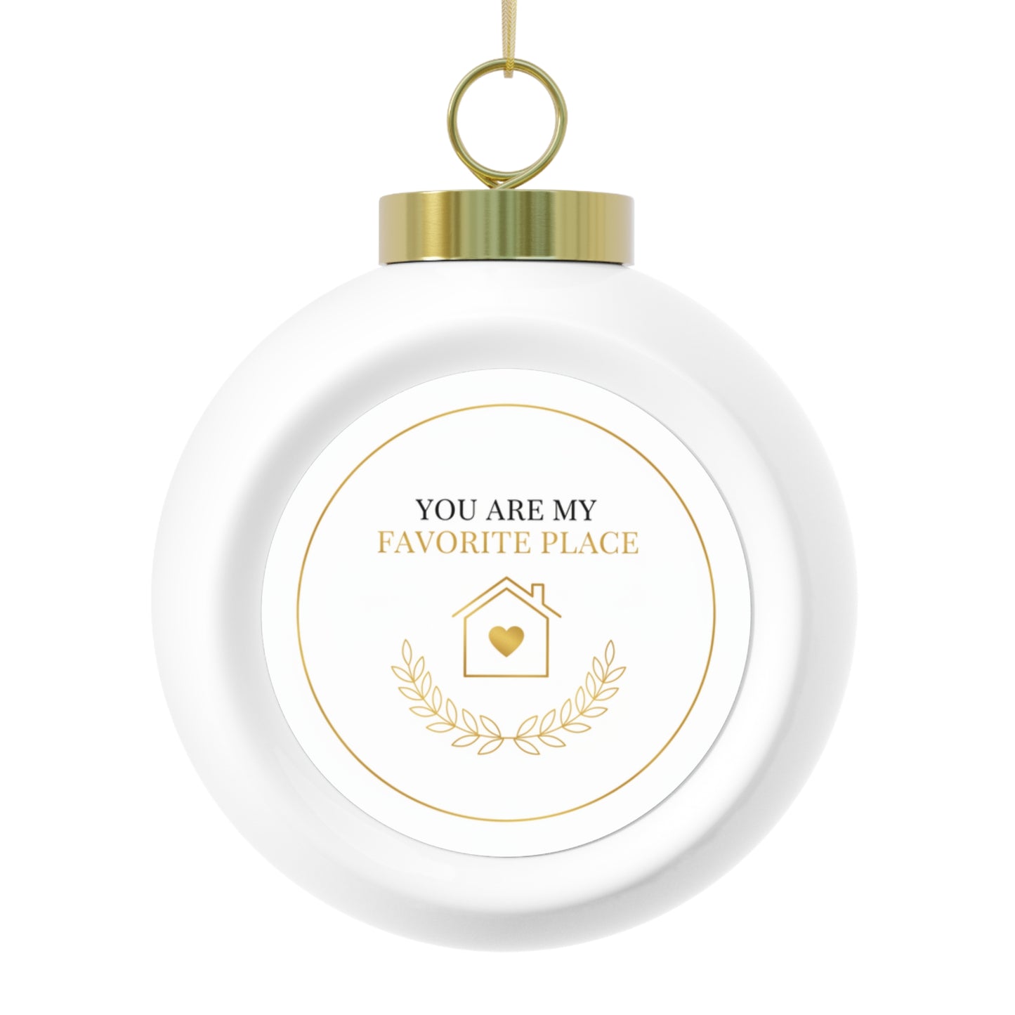 Christmas Ball Ornament - You Are My Favorite Place