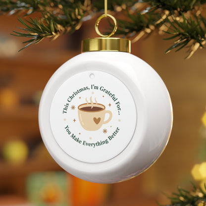 Ceramic Christmas Ornament — You Make Everything Better