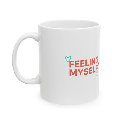 In My Feelings (The Good Ones) | 11oz Ceramic Coffee Mug, Self-Love Quote | Galentine’s, Friends & Family | Y2K Aesthetic