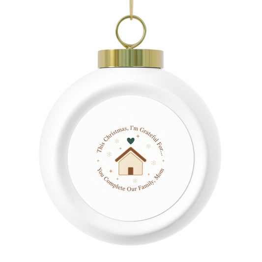 Christmas Ball Ornament - You Complete Our Family, Mom