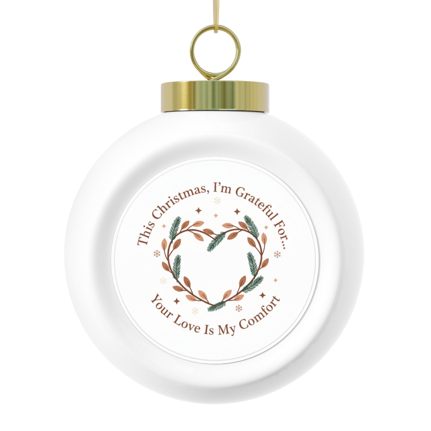 Christmas Ball Ornament - Your Love Is My Comfort, Vintage Sentiment