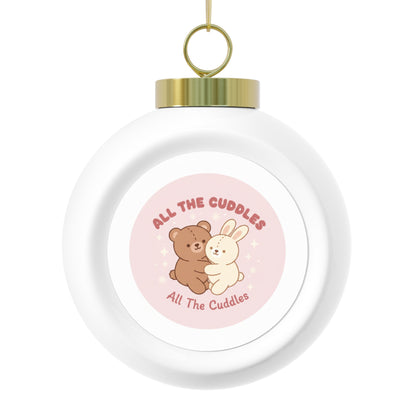 Christmas Ball Ornament All The Cuddles Cozy Holiday Message