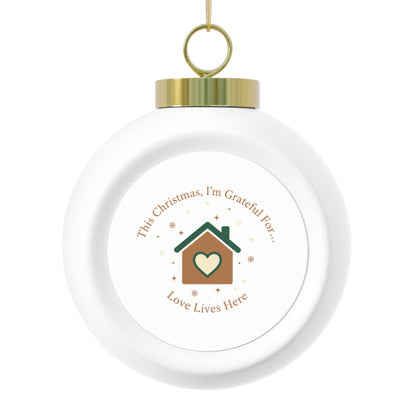 Christmas Ball Ornament - Love Lives Here