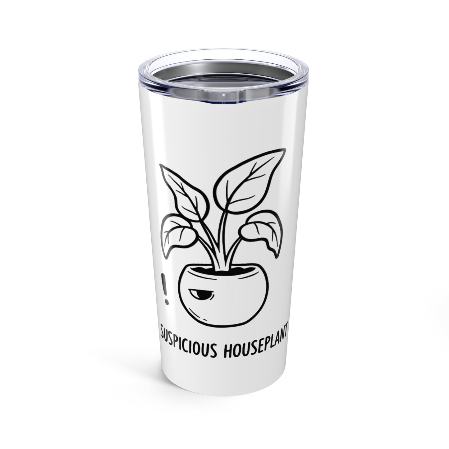 20oz Tumbler, Suspicious Houseplant, Family Gift, Friend Gift