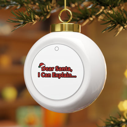 Ceramic Christmas Ball Ornament - Dear Santa, I Can Explain
