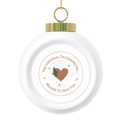 Christmas Ball Ornament – Blessed To Have You (Glossy Ceramic)
