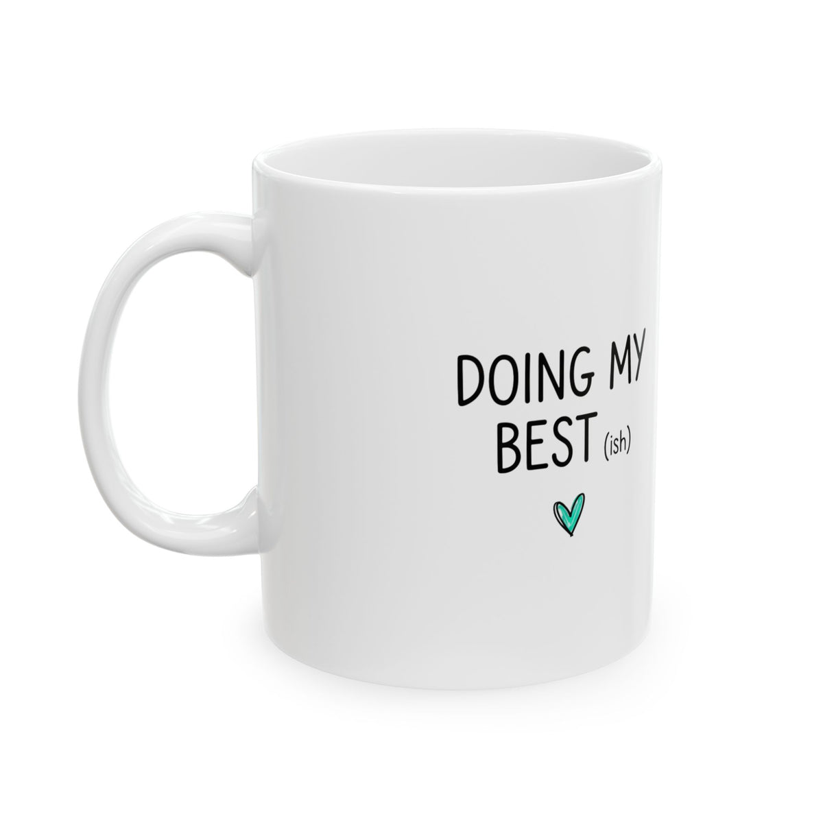 Doing My Best‑ish | 11oz Ceramic Coffee Mug for Daily Chaos | Friend & Family Gift | Chicken Scratch Irony Doodle Typography