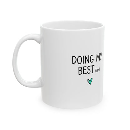 Doing My Best‑ish | 11oz Ceramic Coffee Mug for Daily Chaos | Friend & Family Gift | Chicken Scratch Irony Doodle Typography