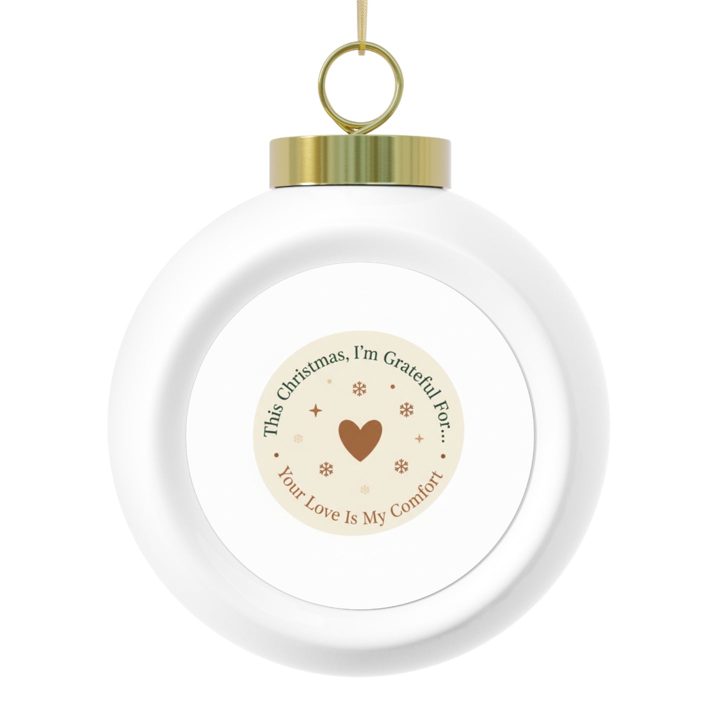 Christmas Ball Ornament - Your Love Is My Comfort