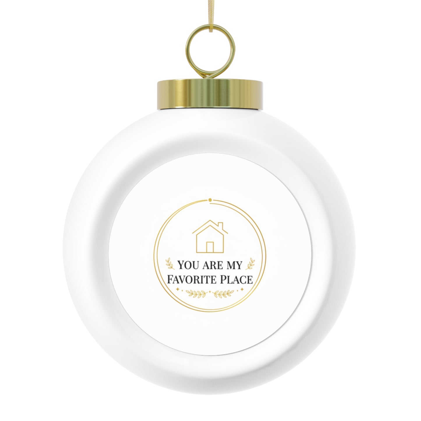 Christmas Ball Ornament - You Are My Favorite Place Romantic Keepsake