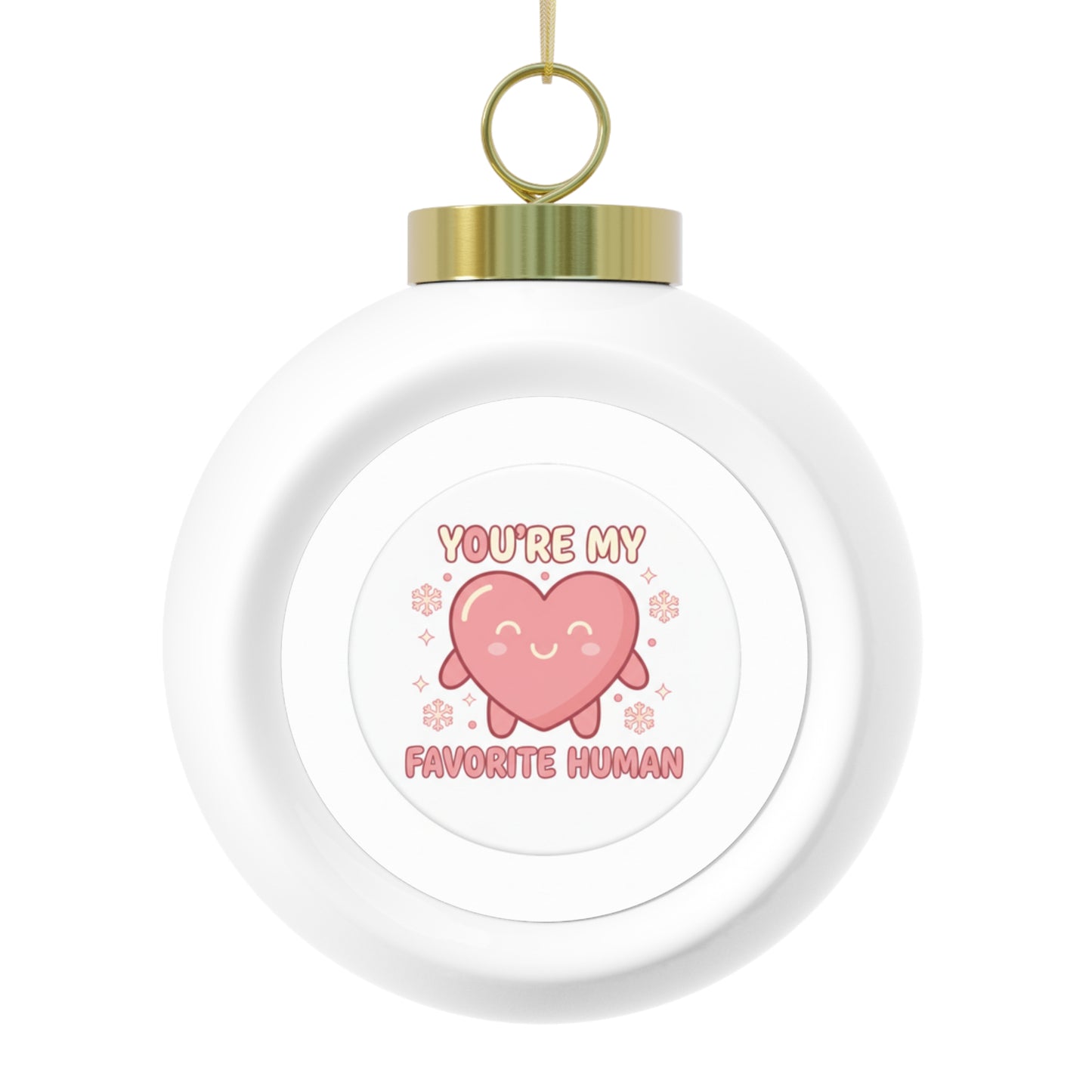 Christmas Ball Ornament — You're My Favorite Human
