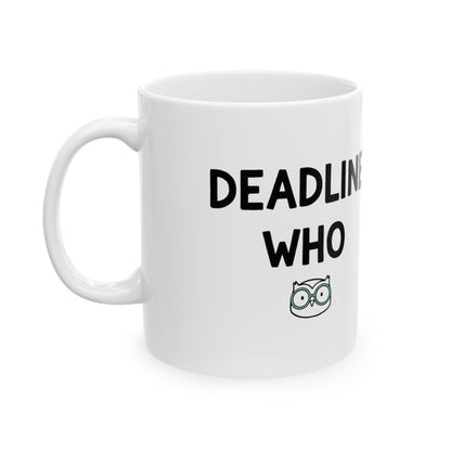 deadline? never heard of her | 11oz Ceramic Coffee Mug, Sublimation | Back to School Gift for Students & Coworkers | Wobbly Doodle Irony